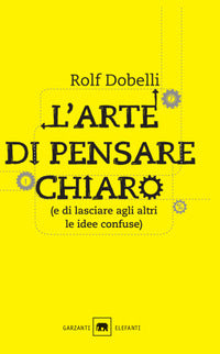 Arte di pensare chiaro e di lasciare agli altri le idee confuse 