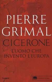 Cicerone l'uomo che invento' l'europa 