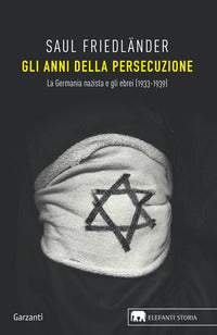 Anni della persecuzione - la germania nazista e gli ebrei 1933 - 1939