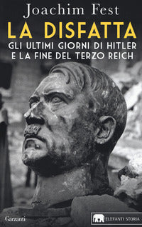 Disfatta - gli ultimi giorni di hitler e la fine del terzo reich 