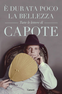 E' durata poco la bellezza - tutte le lettere di capote 