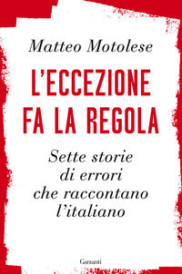 Eccezione fa la regola - sette storie di errori che raccontano l'italiano 