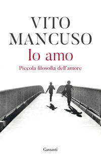 Io amo - piccola filosofia dell'amore 