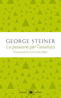Passione per l'assoluto - conversazioni con laure adler 