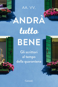 Andra' tutto bene - gli scrittori al tempo della quarantena 