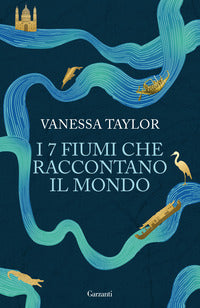 7 fiumi che raccontano il mondo 