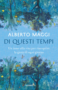 Di questi tempi - un inno alla vita per riscoprire la gioia di ogni giorno 