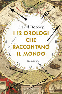 12 orologi che raccontano il mondo 