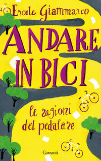 Andare in bici - le ragioni del pedalare 