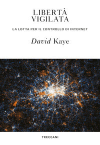 Liberta' vigilata - la lotta per il controllo di internet 