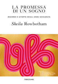 Promessa di un sogno - ricordi e utopie degli anni sessanta 