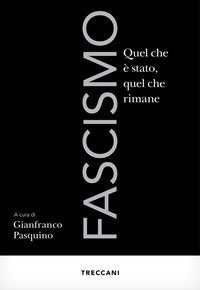 Fascismo - quel che e' stato quel che rimane 