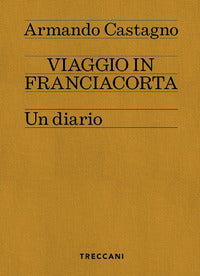 Viaggio in franciacorta - un diario 