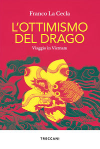 Ottimismo del drago - viaggio in vietnam 
