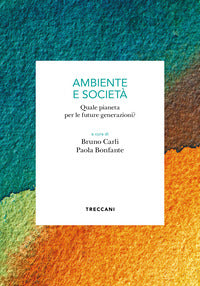 Ambiente e societa' - quale pianeta per le future generazioni ? 