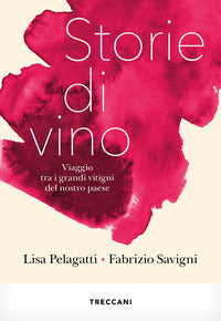 Storie di vino - viaggio tra i grandi vitigni del nostro paese 