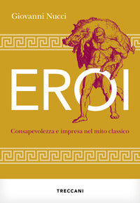 Eroi - consapevolezza e impresa nel mito classico 