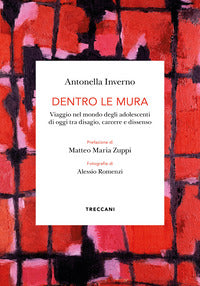 Dentro le mura - viaggio intorno agli adolescenti di oggi tra disagio carcere e dissenso 