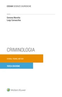 Criminologia - storia teoria metodi 