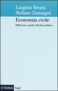 Economia civile - efficienza equita' felicita' pubblica 