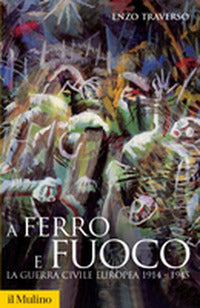 A ferro e fuoco - la guerra civile europea 1914 1945 