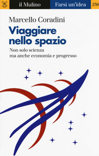 Viaggiare nello spazio - non solo scienza ma anche economia e progresso 