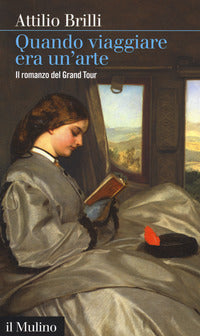 Quando viaggiare era un'arte - il romanzo del grand tour 