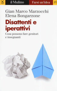 Disattenti e iperattivi - cosa possono fare genitori e insegnanti 