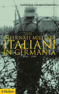 Internati militari italiani in germania 1943 - 1945 