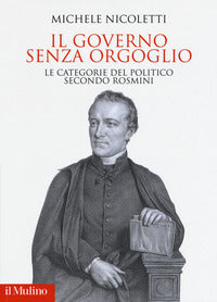 Governo senza orgoglio - le categorie del politico secondo rosmini 