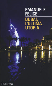 Dubai l'ultima utopia 
