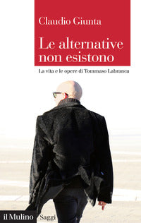 Alternative non esistono - la vita e opere di tommaso labranca 