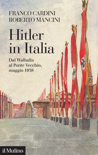 Hitler in italia - dal walhalla al ponte vecchio maggio 1938 