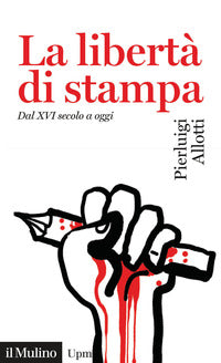 Liberta' di stampa dal xvi secolo a oggi 