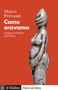 Come eravamo - viaggio nell'italia paleolitica 