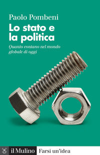 Stato e la politica - quanto contano nel mondo globale di oggi 