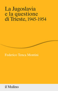 Jugoslavia e la questione di trieste 1945 - 1954 