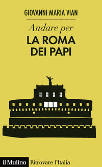 Andare per la roma dei papi 