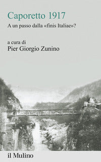 Caporetto 1917 - a un passo dalla finis italiae ? 