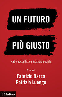 Futuro piu' giusto - rabbia conflitto e giustizia sociale 
