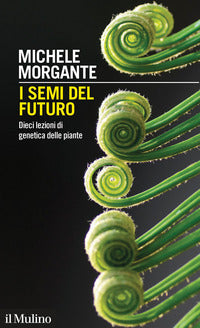 Semi del futuro - dieci lezioni di genetica delle piante 