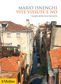 Vite vissute e no - i luoghi della mia memoria 