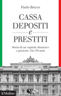 Cassa depositi e prestiti - storia di un capitale dinamico e paziente da 170 anni