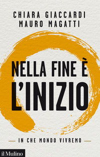 Nella fine e' l'inizio - in che mondo vivremo 