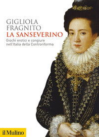 Sanseverino - giochi erotici e congiure nell'italia della controriforma 