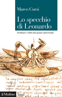 Specchio di leonardo - scritture e libri del genio universale 