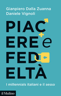 Piacere e fedelta' - i millennials italiani e il sesso 
