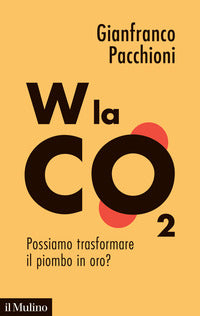 W la co2 - possiamo trasformare il piombo in oro ? 