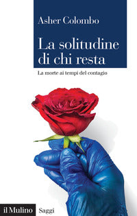 Solitudine di chi resta - la morte ai tempi del contagio 