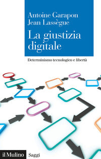 Giustizia digitale - determinismo tecnologico e liberta' 